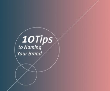 Top 10 Tips to Naming Your Brand