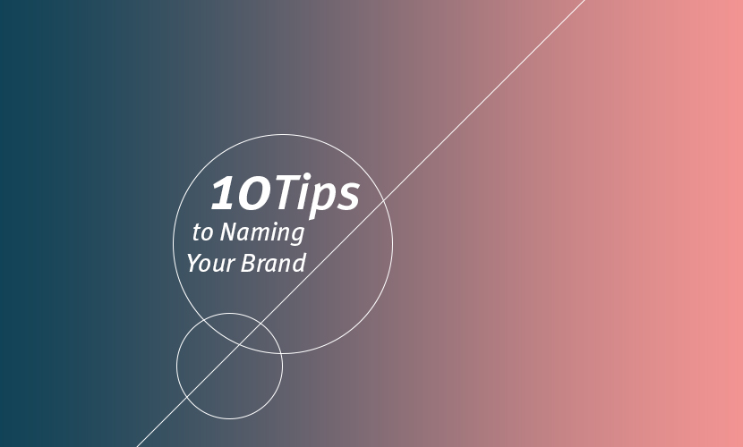 Top 10 Tips to Naming Your Brand